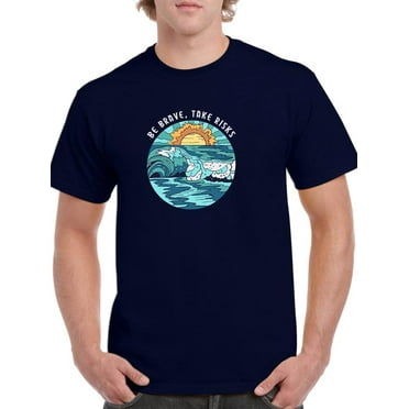 Be Brave,Take Risks W Waves T-Shirt Men -Image by Shutterstock, Male 5X-Large