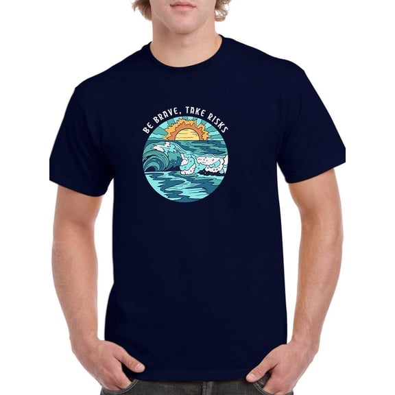 Be Brave,Take Risks W Waves T-Shirt Men -Image by Shutterstock, Male Large