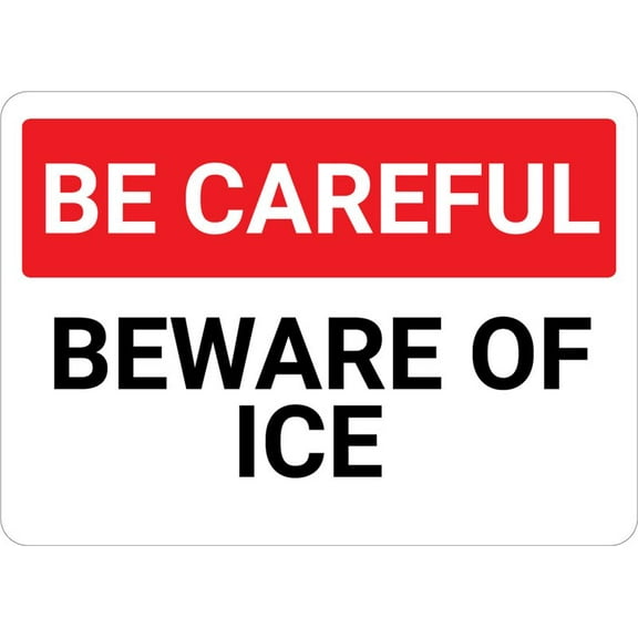 Be Careful Beware Ice 12 X 8 Inches Rust Free Aluminum Metal Sign, Weather Resistant Durable In Easy To Mount