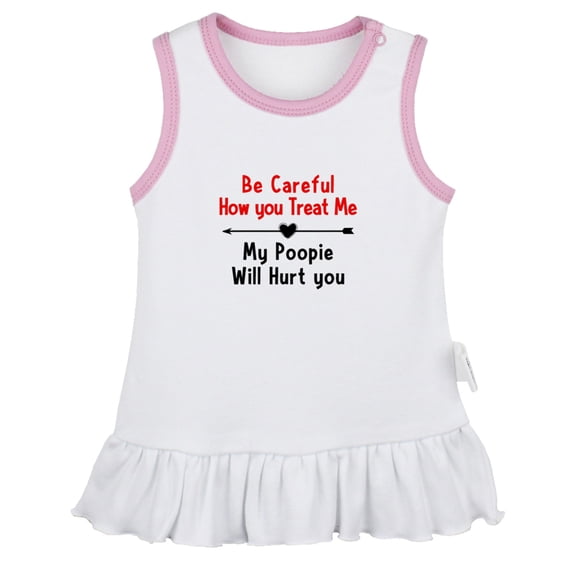Be Careful How you Treat Me My Poopie Will Hurt you Funny Dresses For Baby, Newborn Babies Skirts, Infant Princess Dress, 0-24M Kids Graphic Clothes (White Sleeveless Dresses, 0-6 Months)