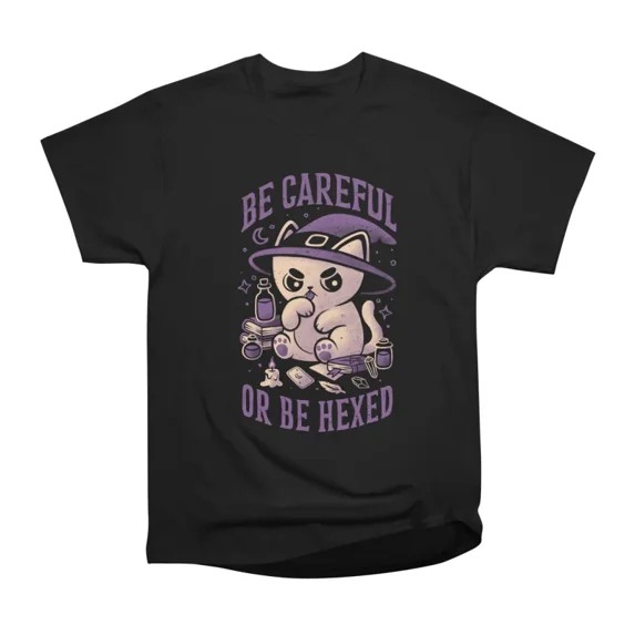 Be Careful Or Be Hexed T-Shirt Tee Gift For Him Merch For Her Apparel For Friend
