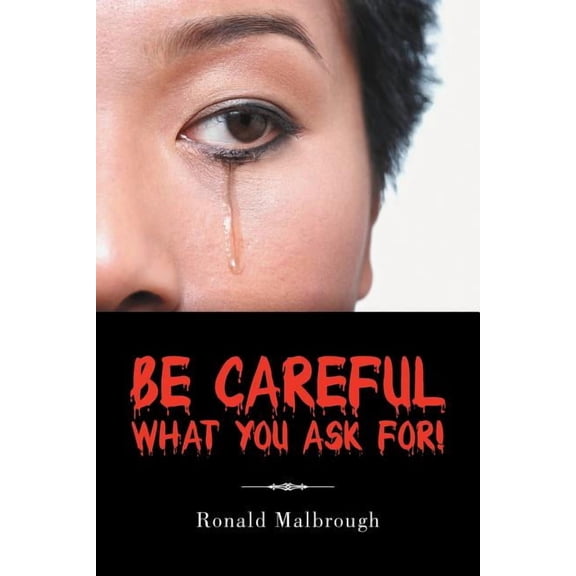 Be Careful What You Ask For! (Paperback) by Ronald Malbrough