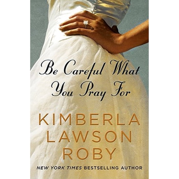 Pre-Owned Be Careful What You Pray for (Hardcover) by Kimberla Lawson Roby