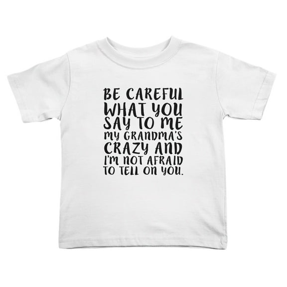Be Careful What You Say To Me My Grandma's Crazy Funny Toddler T Shirts for Boys Girls (White, Youth XL)