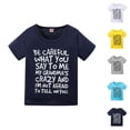 thumbnail image 1 of Be Careful What You Say to Me My Grandmas Crazy Graphic Tees for Boys Girls Short Sleeve Crewneck Funny Kids Tshirts, 1 of 8