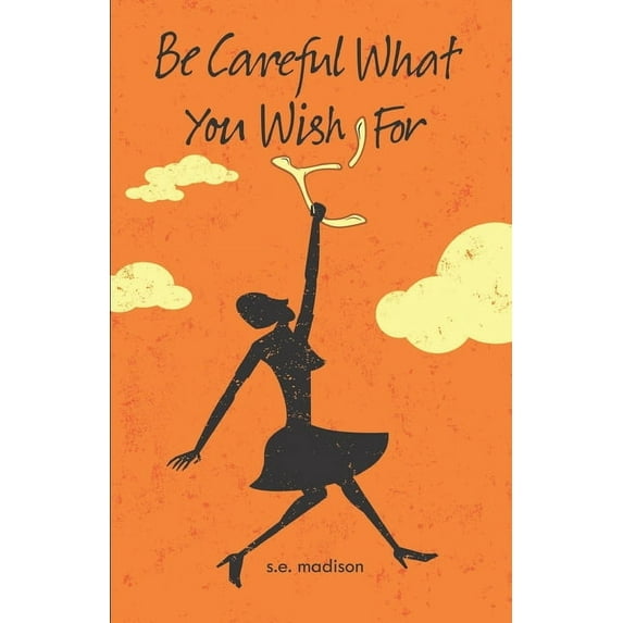Be Careful What You Wish For (Paperback)