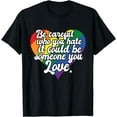 thumbnail image 1 of Be Careful Who You Hate Rainbow Heart Pride Flag LGBTQ Gay T-Shirt, 1 of 4