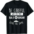 thumbnail image 1 of Be Careful Who You Trust - Funny Sarcastic Humor Joke Saying T-Shirt Black 3X-Large, 1 of 4