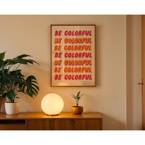 Be Colorful Retro Affirmation Groovy Pink Yellow Vibrant Positive Quote Preppy Poster Unframed Paper Print