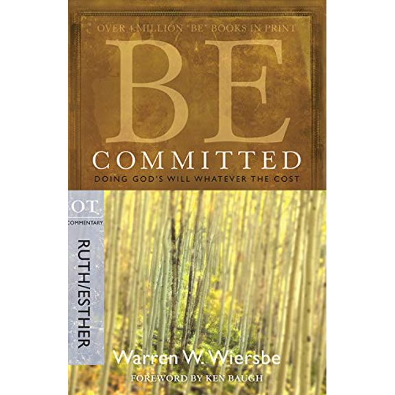 Pre-Owned Be Committed: Doing God's Will Whatever the Cost: OT Commentary Ruth/Esther (Paperback) by Dr. Warren W Wiersbe