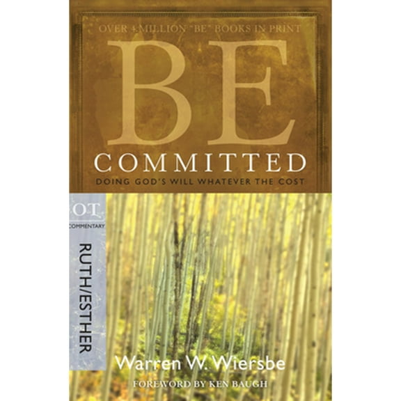 Pre-Owned Be Committed: Doing God's Will Whatever the Cost: OT Commentary Ruth/Esther (Paperback) 1434768481 9781434768483
