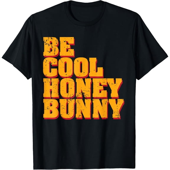 Be Cool Honey Bunny T-Shirt