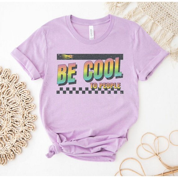 Be Cool To People T-shirt Shirt Top Funny Gift Weekend Power The Women's Tee Kind Are My Of Kindness Brunch