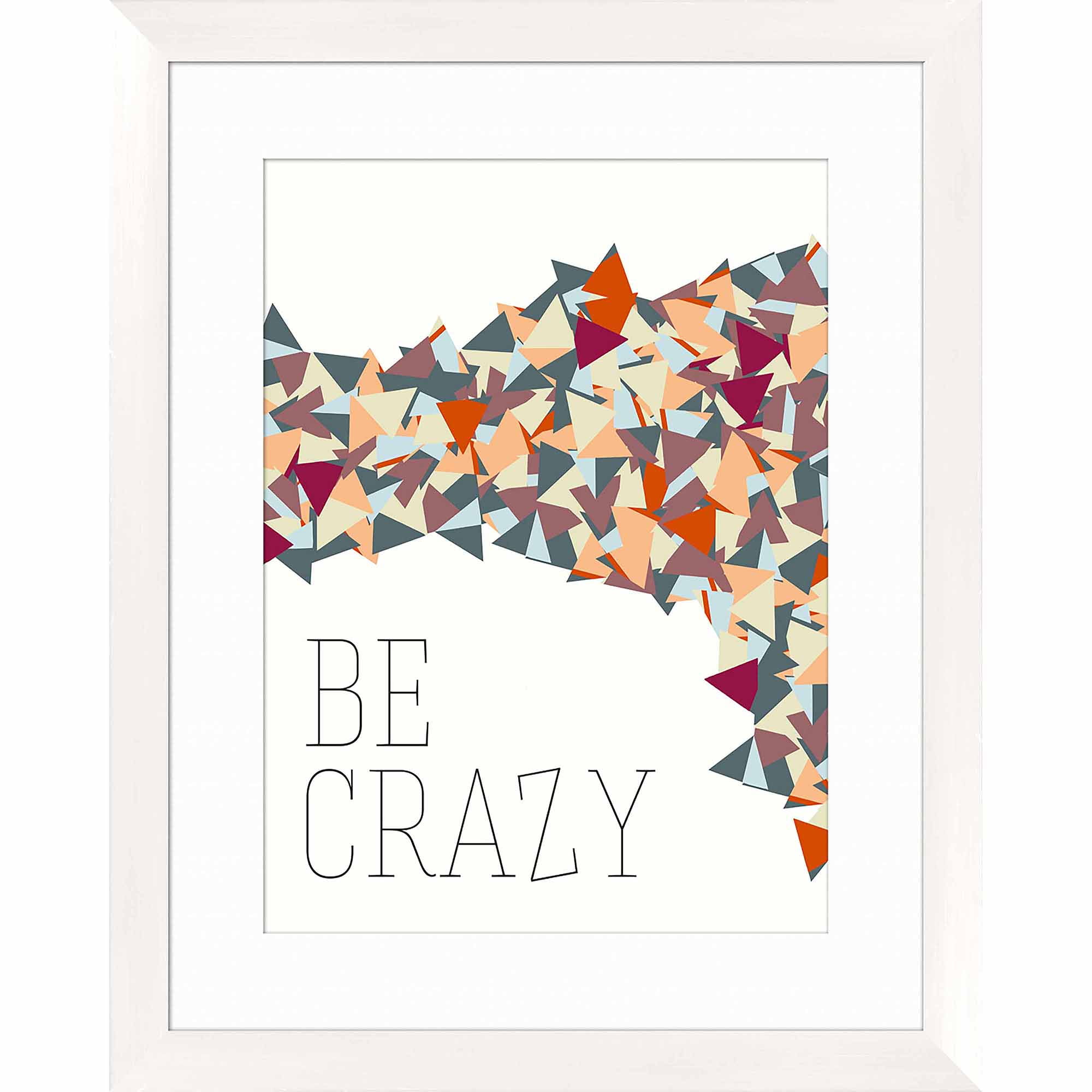 Be Crazy Wall Art