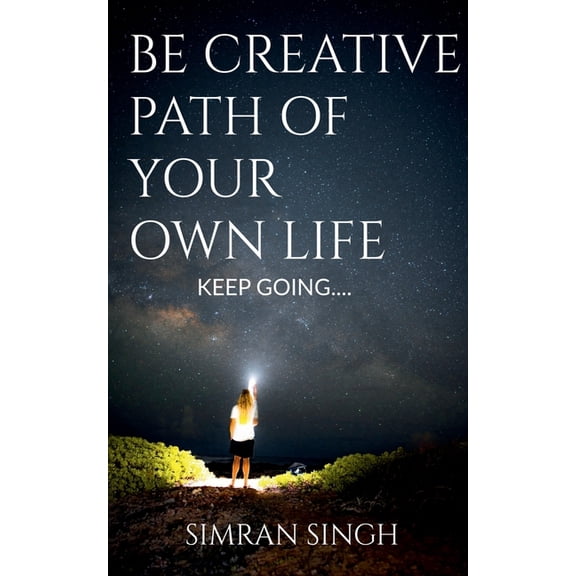 Be Creative Path Of Your Own Life., (Paperback)