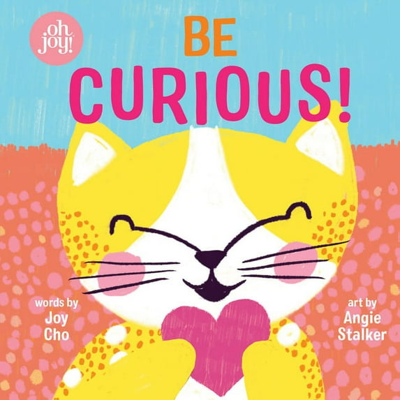 Be Curious (an Oh Joy! Book), (Board Book)