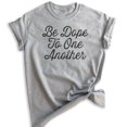 thumbnail image 1 of Be Dope To One Another Shirt, Unisex Women's Men's Shirt, Dope Shirt, Be Kind Shirt, Heather Gray, Medium, 1 of 6