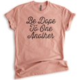 thumbnail image 1 of Be Dope To One Another Shirt, Unisex Women's Men's Shirt, Dope Shirt, Be Kind Shirt, Heather Sunset, Medium, 1 of 6