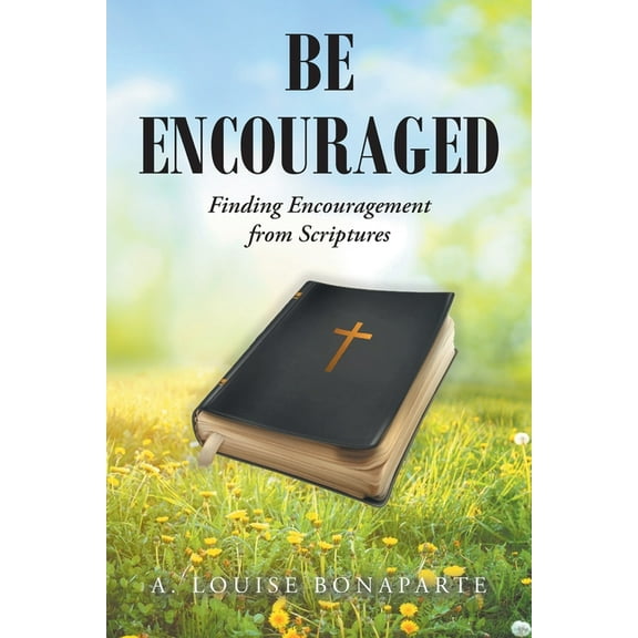 Be Encouraged: Finding Encouragement from Scriptures, (Paperback)