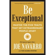 Be Exceptional Master the Five Traits That Set Extraordinary People Apart, Hardcover