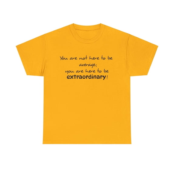 Be Extraordinary Unisex Heavy Cotton Tee