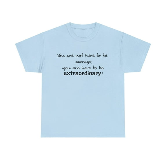 Be Extraordinary Unisex Heavy Cotton Tee