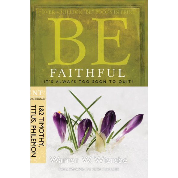 Pre-Owned Be Faithful (1 & 2 Timothy, Titus, Philemon): It's Always Too Soon to Quit! (Paperback) 1434767345 9781434767349