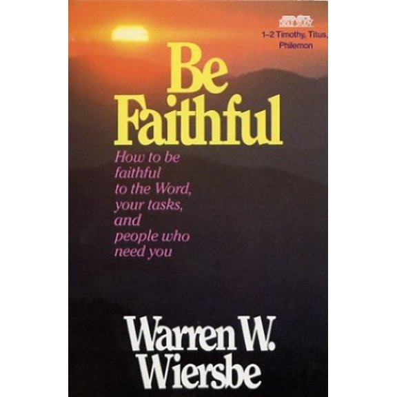 Pre-Owned Be Faithful: How to Be Faithful to the Word, Your Tasks, and People Who Need You - 1-2 Timothy, Titus, Philemon (Paperback) 0896936856 9780896936850