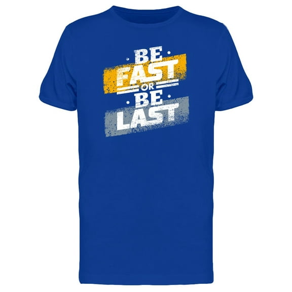 Be Fast Or Be Last Motivation Tee Men's -Image by Shutterstock