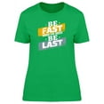 thumbnail image 1 of Be Fast Or Be Last T-Shirt Women -Image by Shutterstock, Female XX-Large, 1 of 2