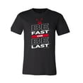 thumbnail image 1 of Be Fast or Be Last T-Shirt, 1 of 1