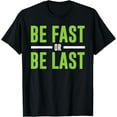 thumbnail image 1 of Be Fast or Be Last - Track and Field Running T-Shirt T-Shirt, 1 of 4