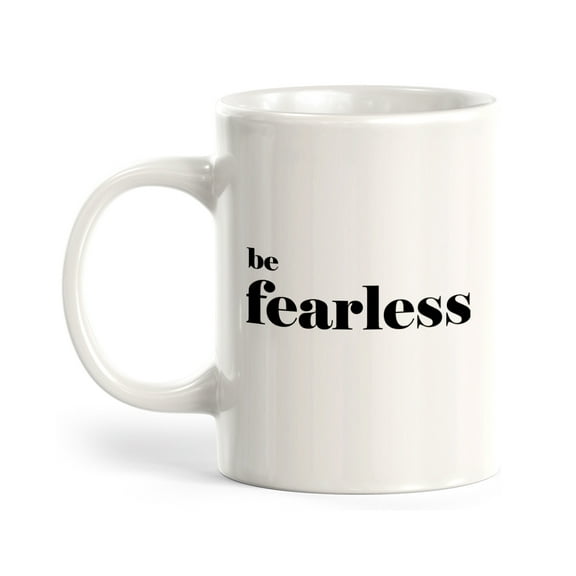 Be Fearless 11oz Coffee Mug