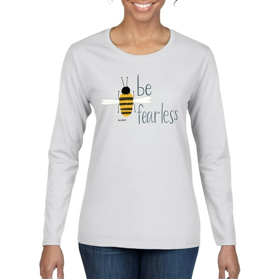Be Fearless Buzzing Bee Pop Culture Womens Graphic Long Sleeve T-Shirt, White, Medium