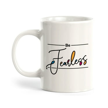 Be Fearless Cursive 11oz Coffee Mug