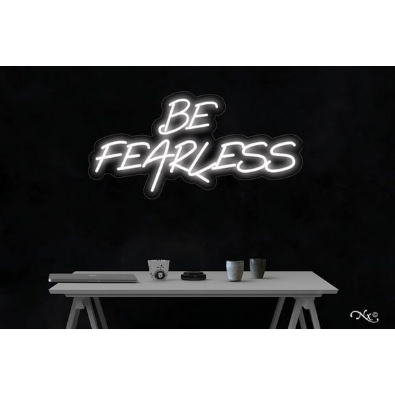 Be Fearless-LED Neon Sign Made in USA