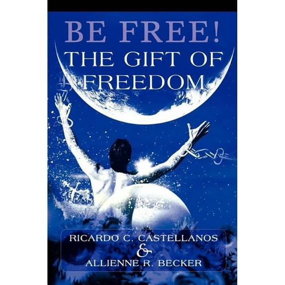 Be Free! The Gift of Freedom (Paperback)