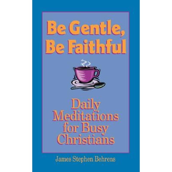 Pre-Owned Be Gentle, Be Faithful (Paperback) 0879462094 9780879462093