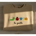 thumbnail image 1 of Be Gentle Sweatshirt Embroidered, Cute Bug Mini Embroidery Sweater, Kindness Nature Apparel, 1 of 4
