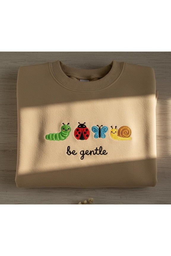 Be Gentle Sweatshirt Embroidered, Cute Bug Mini Embroidery Sweater, Kindness Nature Apparel