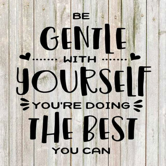 Be Gentle with Yourself… Rustic Farmhouse Style White Wood Sign Wall Décor Gift 8 x 8 Wood Sign B3-08080001092