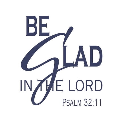 Be Glad in the Lord. - Psalm 32:11 Vinyl Decal - Small - Dark Blue