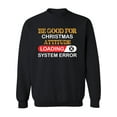 thumbnail image 1 of Be Good For Christmas  Sweatshirt Men -Image by Shutterstock, Male Small, 1 of 4