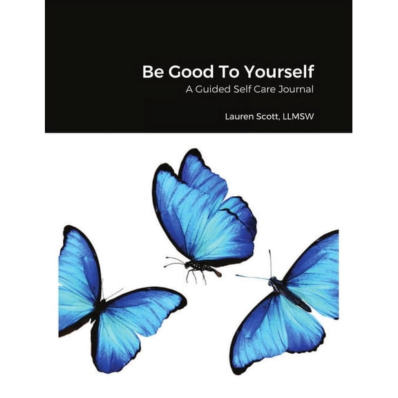 Be Good To Yourself: A Guided Self Care Journal, (Paperback)
