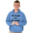 thumbnail image 1 of Be Good or Gone Sassy Attitude Unisex Plus Fleece Graphic Hoodie Brisco Brands 3X, 1 of 5