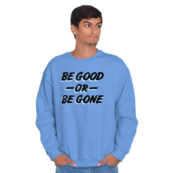 Be Good or Gone Sassy Attitude Unisex Plus Fleece Graphic Sweatshirt Brisco Brands 5X