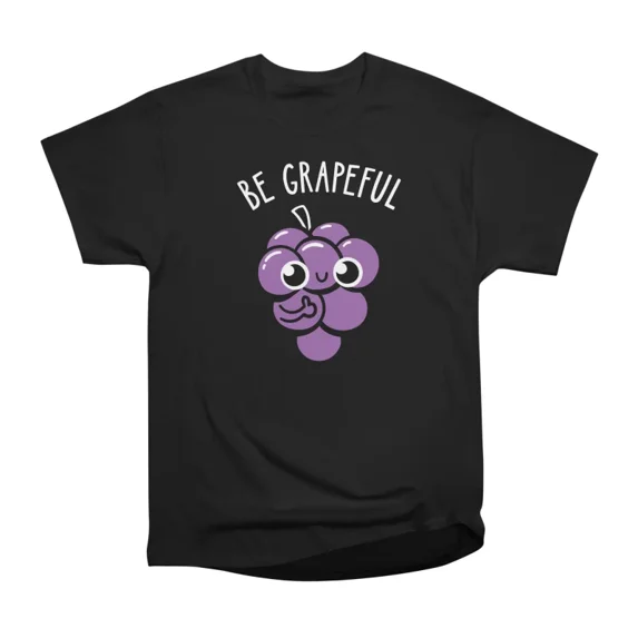 Be Grapeful T-Shirt Tee Gift For Him Merch For Her Apparel For Friend