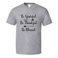 thumbnail image 1 of Be Grateful Be Thankful Be Blessed Tee Christian Faith Novelty T Shirt, 1 of 1