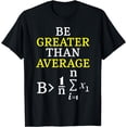 thumbnail image 1 of Be Greater Than Average Design Math Genius Team Teacher T-Shirt, 1 of 3