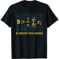 thumbnail image 1 of Be Greater Than Average Math Teacher Algebra Student T-Shirt, 1 of 4